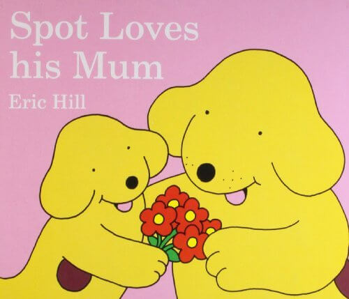 Spot Loves His Mum Book Spot Loves His Mum Book