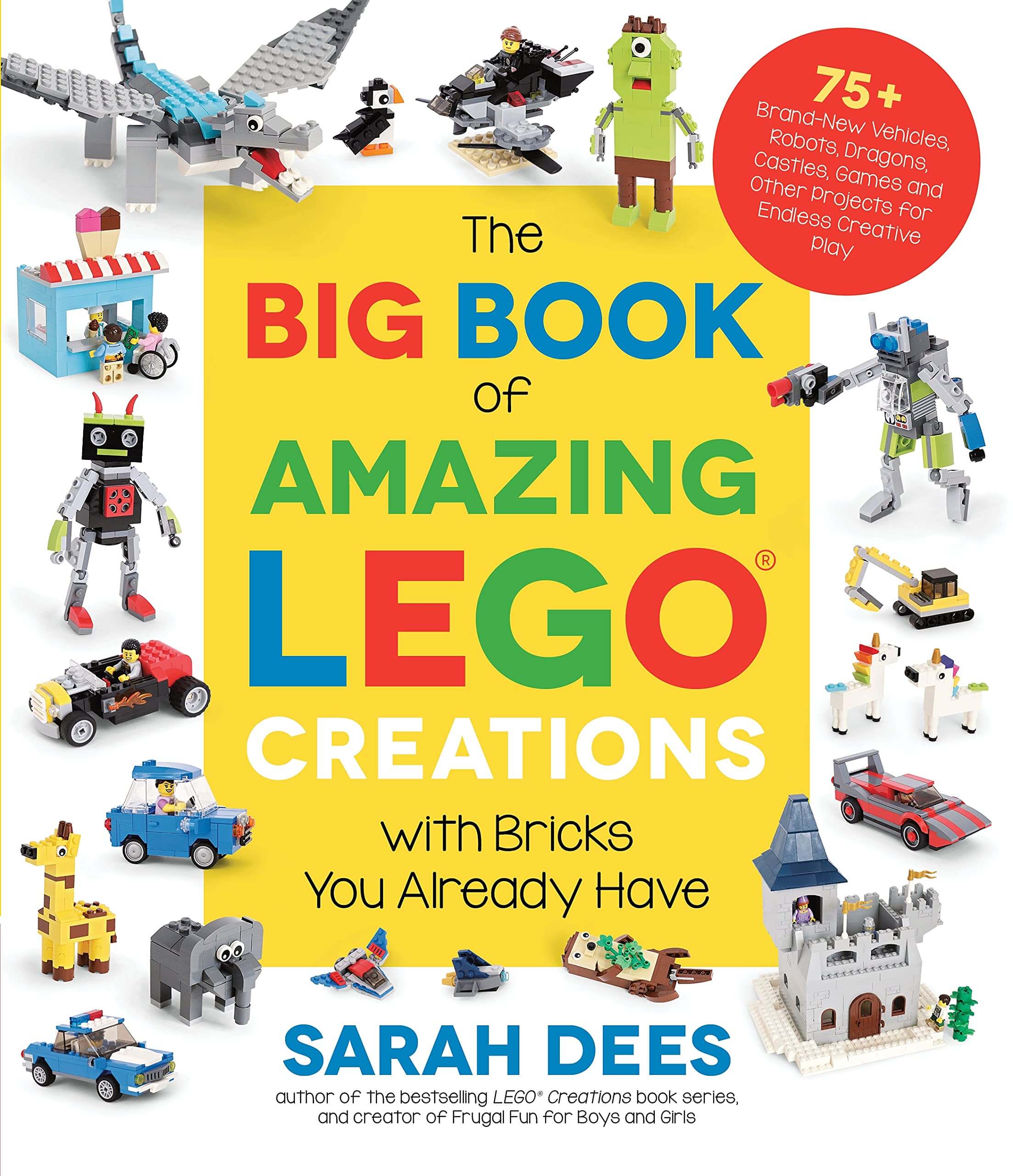 The Big Book of Amazing LEGO Creations with Bricks You Already Have: 75+ Brand-New Vehicle The Big Book of Amazing LEGO Creations with Bricks You Already Have: 75+ Brand-New Vehicle